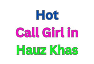 Call Girl in Hauz Khas