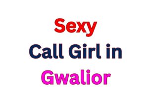 Call Girl in Gwalior