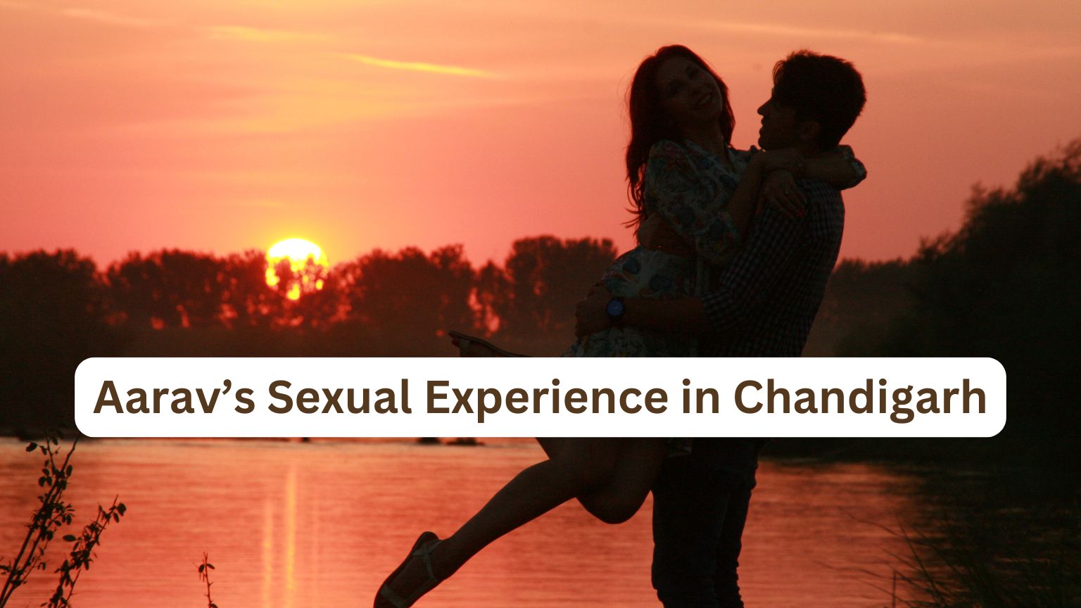 Aarav’s Sexual Experience in Chandigarh