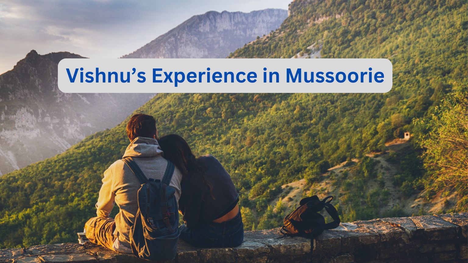 Vishnu’s Experience in Mussoorie