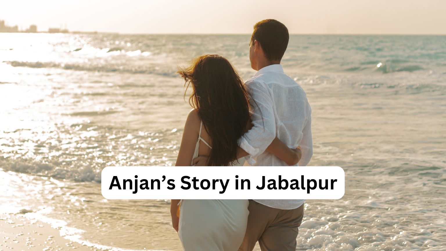 Anjan’s Story in Jabalpur