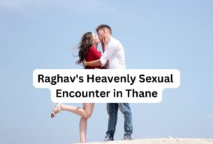 Raghav's Heavenly Sexual Encounter in Thane